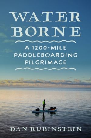 Water Borne - A 1,200-Mile Paddleboarding Pilgrimage