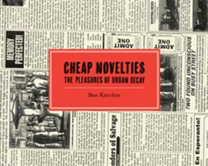 Cheap Novelties - The Pleasures of Urban Decay