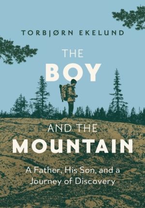 Boy and the Mountain - A Father, His Son, and a Journey of Discovery