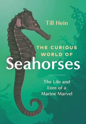 Curious World of Seahorses - The Life and Lore of a Marine Marvel