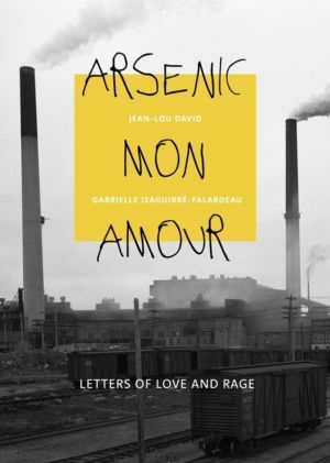 Arsenic mon amour - Letters of Love and Rage