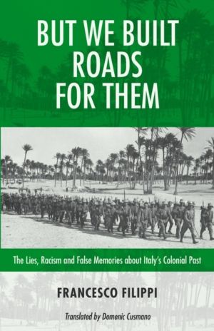 But We Built Roads For Them - The Lies, Racism and False Memoriesáaround I