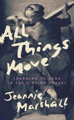 All Things Move - Learning to Look in the Sistine Chapel