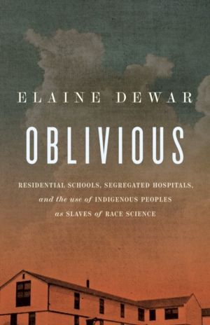 Oblivious - Residential Schools, Segregated Hospitals, and the use of Indig