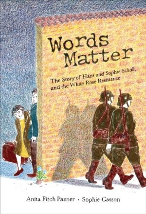Words Matter - The Story of Hans and Sophie Scholl, and the White Rose Resi