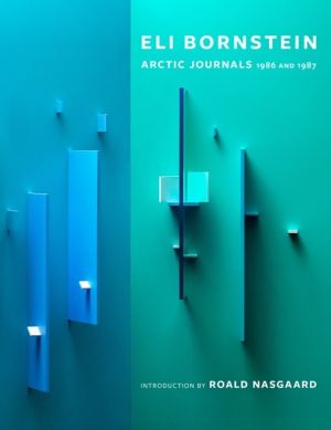 Very Sacred Experience - Eli Bornstein's Arctic Journals, 1986 and 1987