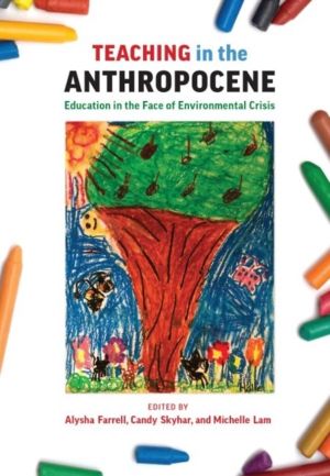 Teaching in the Anthropocene - Education in the Face of Environmental Crisi