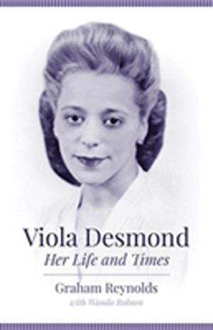 Viola Desmond - Her Life and Times