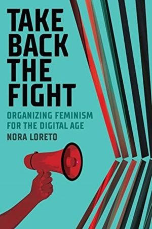 Take Back The Fight - Organizing Feminism for the Digital Age