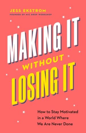 Making It Without Losing It - How to Stay Motivated in a World Where We Are