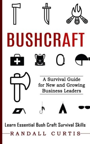 Bushcraft - A Survival Guide for New and Growing Business Leaders (Learn Es