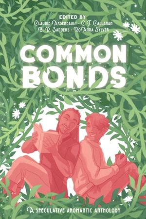 Common Bonds - A Speculative Aromantic Anthology