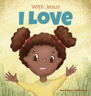 With Jesus I love - A Christian children book about the love of God being p