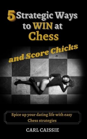 5 Strategic Ways to WIN at Chess and Score Chicks - Spice up your dating li