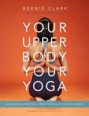 Your Upper Body, Your Yoga - Including Asymmetries & Proportions of the Who