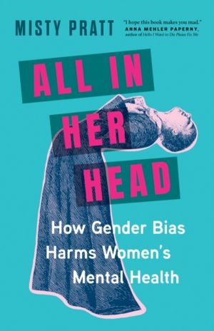 All In Her Head - How Gender Bias Harms Women's Mental Health