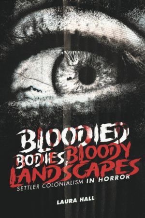 Bloodied Bodies, Bloody Landscapes - Settler Colonialism in Horror