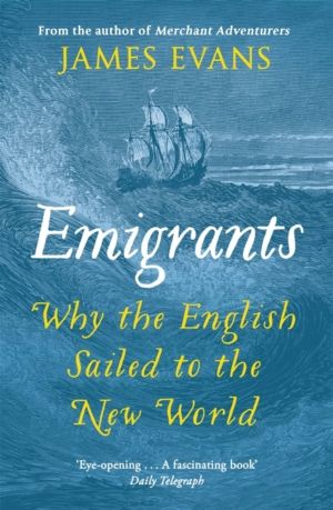 Emigrants - Why the English Sailed to the New World