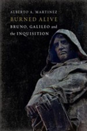 Burned Alive - Giordano Bruno, Galileo and the Inquisition