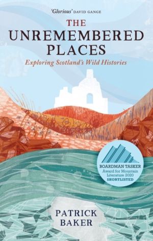 Unremembered Places - Exploring Scotland's Wild Histories