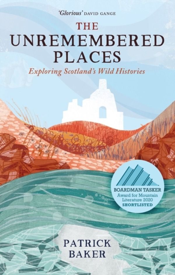 Unremembered Places - Exploring Scotland's Wild Histories