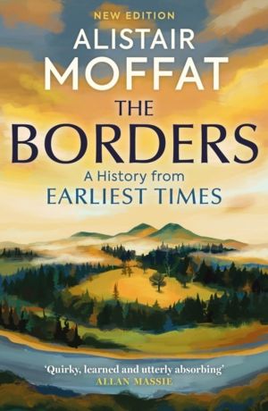 Borders - A History of the Borders from Earliest Times
