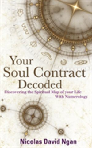 Your Soul Contract Decoded - Discovering the Spiritual Map of Your Life wit