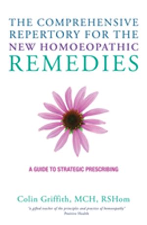 Comprehensive Repertory of New Homoeopathic Remedies - A Guide to Strategic