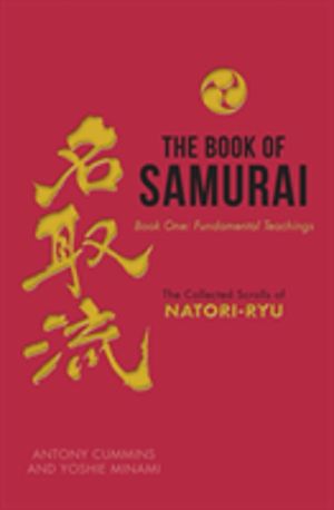 Book of Samurai: Fundamental Samurai Teachings - The Collected Scrolls of N