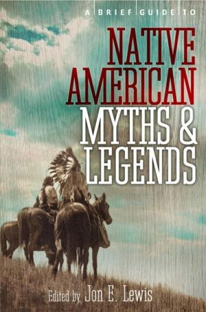 Brief Guide to Native American Myths and Legends - With a new introduction