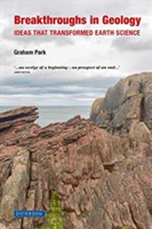 Breakthroughs in Geology - Ideas That Transformed Earth Science