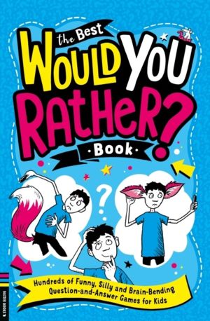 Best Would You Rather Book - Hundreds of funny, silly and brain-bending que