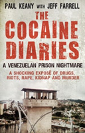Cocaine Diaries - A Venezuelan Prison Nightmare