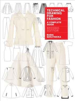 Technical Drawing for Fashion, second edition - A Complete Guide