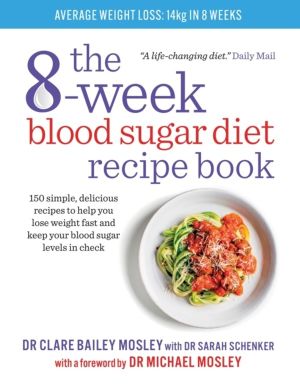 8-Week Blood Sugar Diet Recipe Book - 150 simple, delicious recipes to help