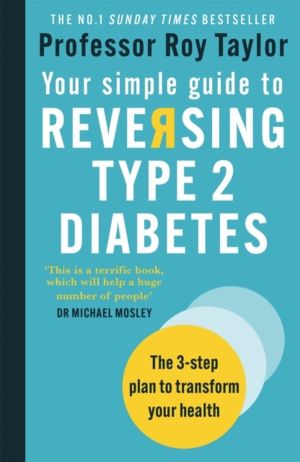 Your Simple Guide to Reversing Type 2 Diabetes - The 3-step plan to transfo