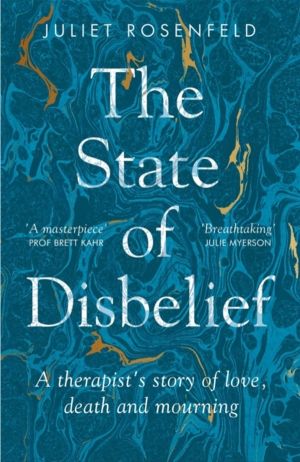 State of Disbelief - A therapist's story of love, death and mourning