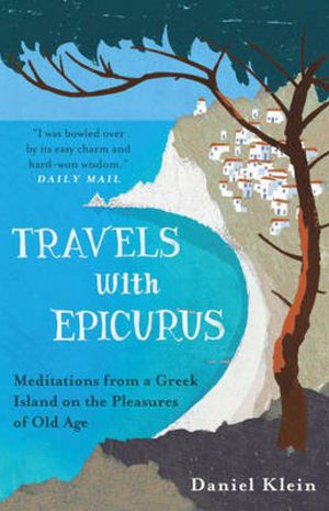 Travels with Epicurus - Meditations from a Greek Island on the Pleasures of
