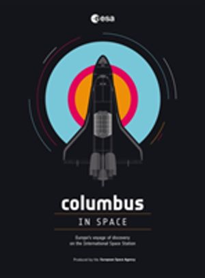 Columbus in Space - A Voyage of Discovery on the International Space Statio