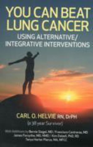 You Can Beat Lung Cancer ÔÇô Using Alternative/Integrative Interventions