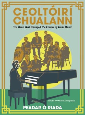 Ceoltoiri Chualann - The Band that Changed the Course of Irish Music ÔÇöInc