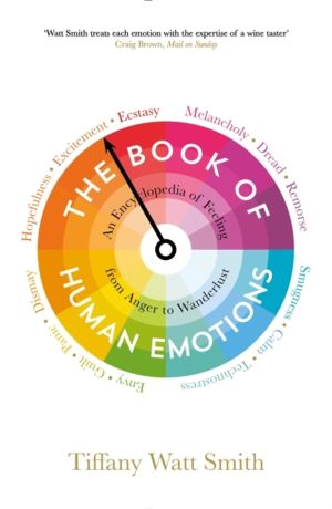 Book of Human Emotions - An Encyclopedia of Feeling from Anger to Wanderlus