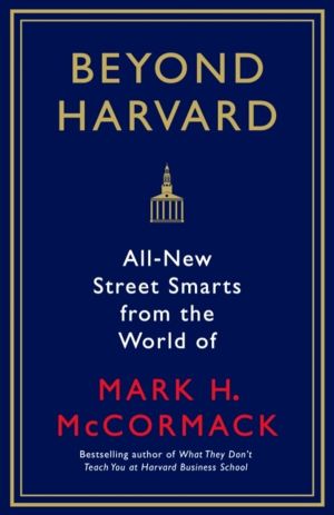 Beyond Harvard - All-new street smarts from the world of Mark H. McCormack