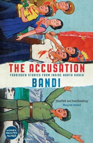 Accusation - Forbidden Stories From Inside North Korea