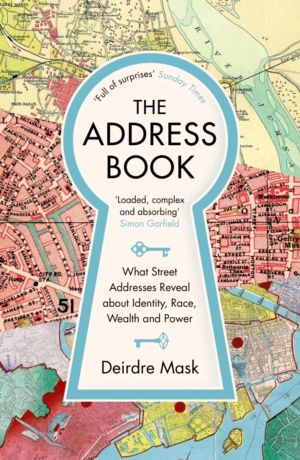 Address Book - What Street Addresses Reveal about Identity, Race, Wealth an