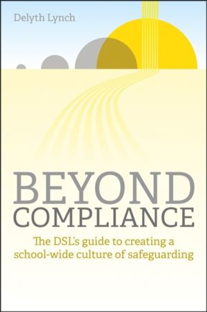 Beyond Compliance - The DSL's guide to creating a school-wide culture of sa