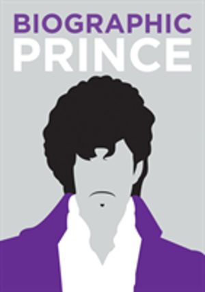 Biographic: Prince - Great Lives in Graphic Form