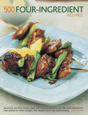 500 Four-ingredient recipes - Delicious, no-fuss dishes using just four ing