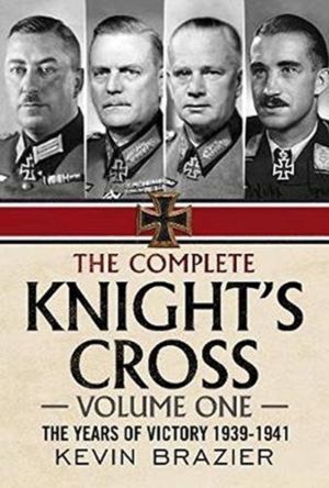 Complete Knight's Cross - The Years of Victory 1939-1941