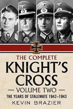 Complete Knight's Cross - The Years of Stalemate 1942-1943